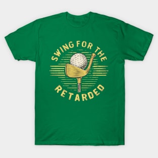 swing for the retarded T-Shirt